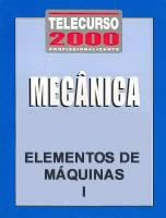 Telecurso 2000 Mecânica Elementos de Máquinas Apostila 1